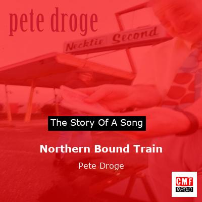 Northern Bound Train – Pete Droge