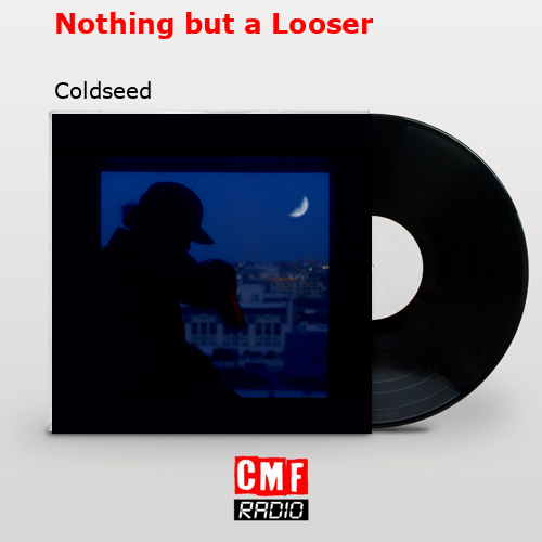 Nothing but a Looser – Coldseed