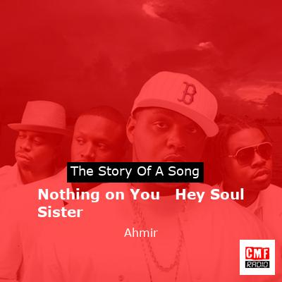 final cover Nothing on You Hey Soul Sister Ahmir