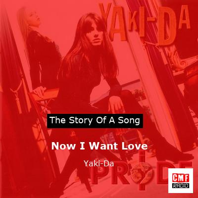 Now I Want Love – Yaki-Da