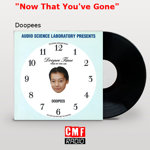 “Now That You’ve Gone” – Doopees