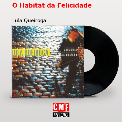 O Habitat da Felicidade – Lula Queiroga
