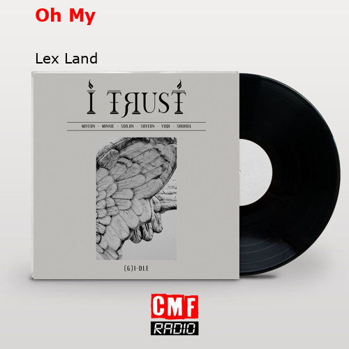 Oh My – Lex Land