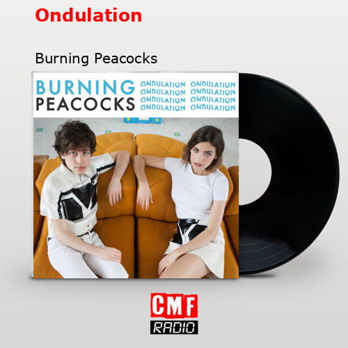 Ondulation – Burning Peacocks