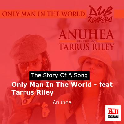 Only Man In The World – feat Tarrus Riley – Anuhea