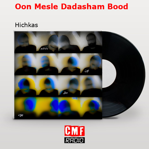 Oon Mesle Dadasham Bood – Hichkas
