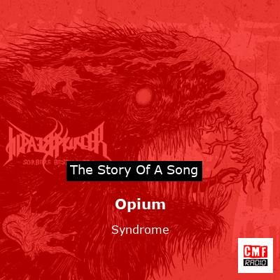 Opium – Syndrome