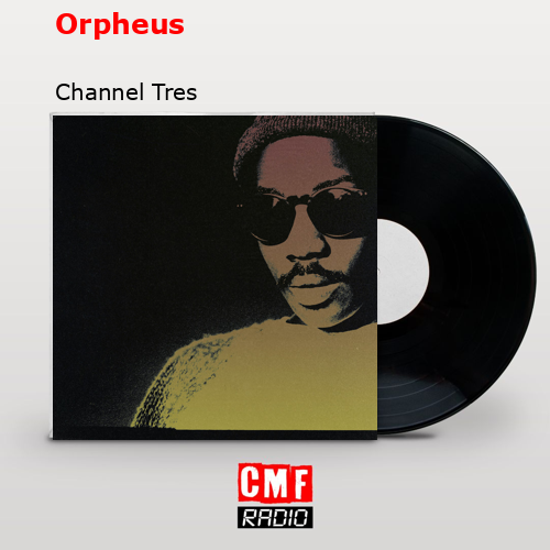 Orpheus – Channel Tres