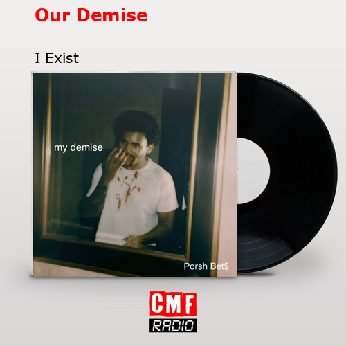 Our Demise – I Exist