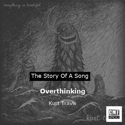 Overthinking – Kurt Travis