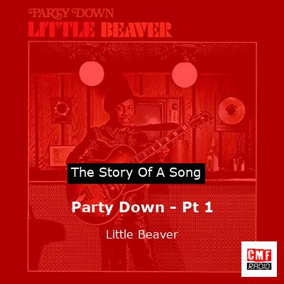 Party Down – Pt 1 – Little Beaver