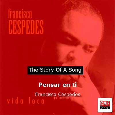 Pensar en ti – Francisco Céspedes