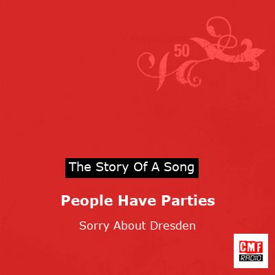 People Have Parties – Sorry About Dresden