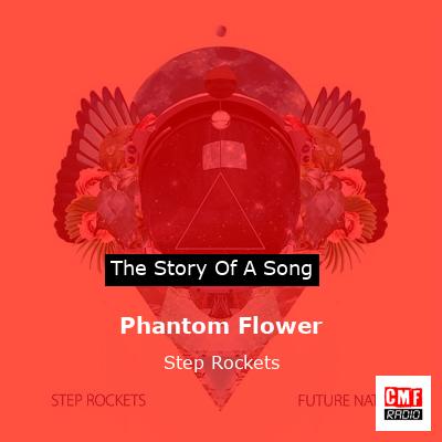 Phantom Flower – Step Rockets