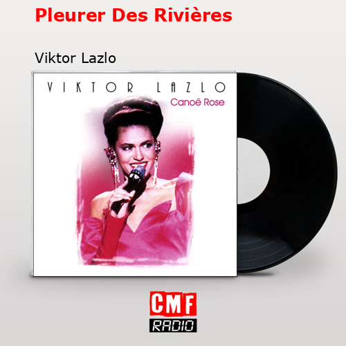 Pleurer Des Rivières – Viktor Lazlo