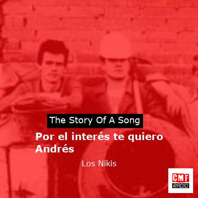 Por el interés te quiero Andrés – Los Nikis
