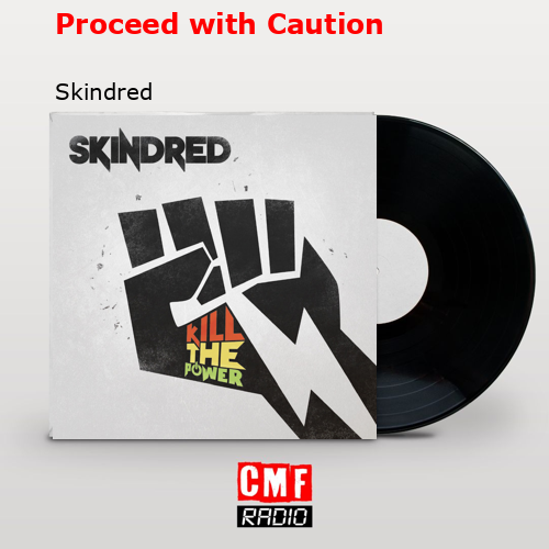 Proceed with Caution – Skindred