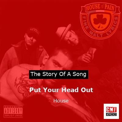 Put Your Head Out – House
