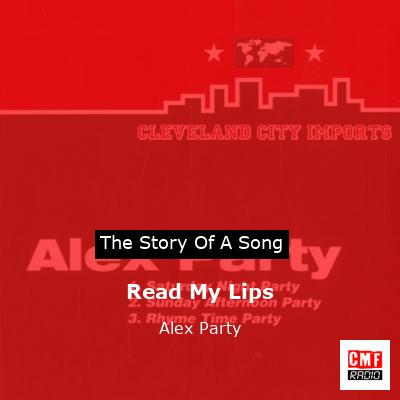 Read My Lips – Alex Party