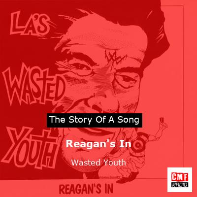 Reagan’s In – Wasted Youth