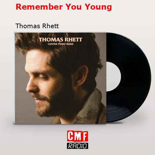 Remember You Young – Thomas Rhett