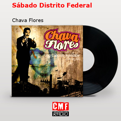Sábado Distrito Federal – Chava Flores