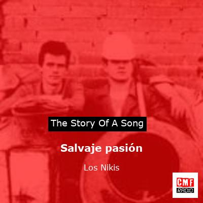 Salvaje pasión – Los Nikis