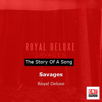 Savages – Royal Deluxe