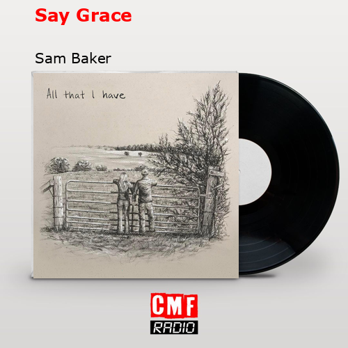 Say Grace – Sam Baker
