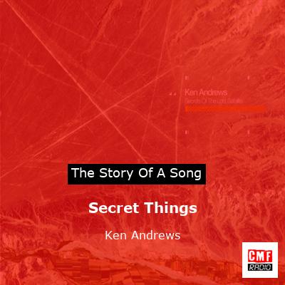 Secret Things – Ken Andrews