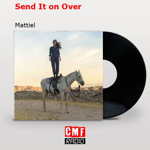 Send It on Over – Mattiel