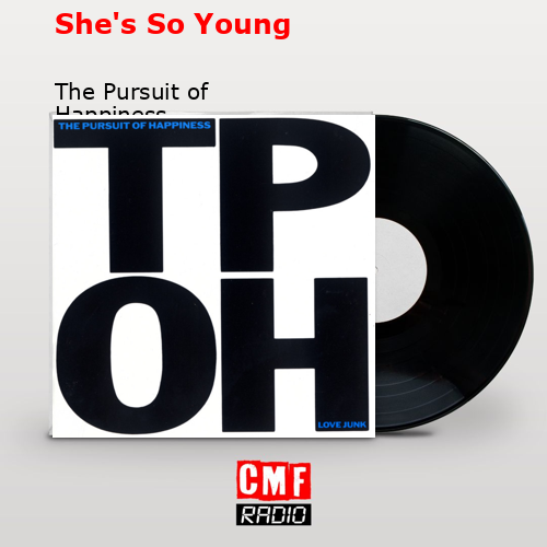 She’s So Young – The Pursuit of Happiness