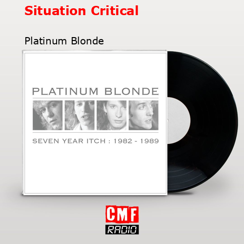 Situation Critical – Platinum Blonde