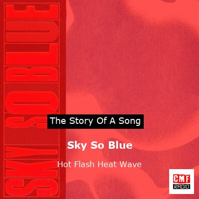 Sky So Blue – Hot Flash Heat Wave