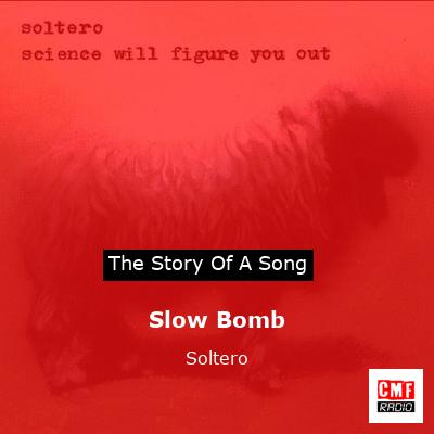 Slow Bomb – Soltero