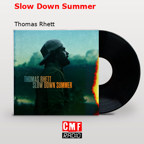 Slow Down Summer – Thomas Rhett
