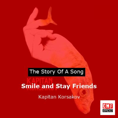 Smile and Stay Friends – Kapitan Korsakov