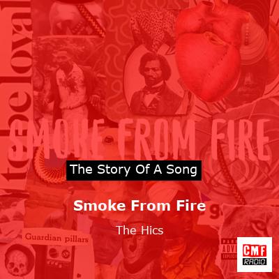 Smoke From Fire – The Hics