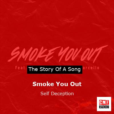 Smoke You Out – Self Deception