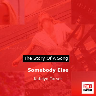 Somebody Else – Katelyn Tarver