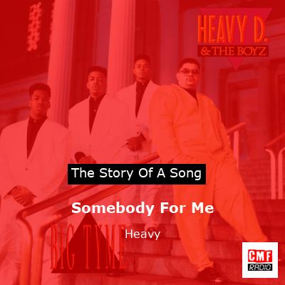 Somebody For Me – Heavy