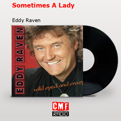 Sometimes A Lady – Eddy Raven