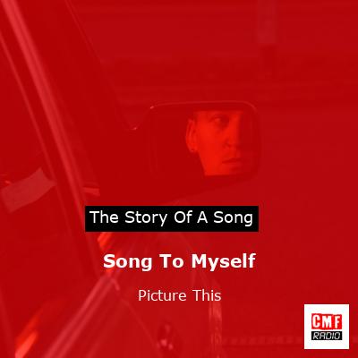 Song To Myself – Picture This