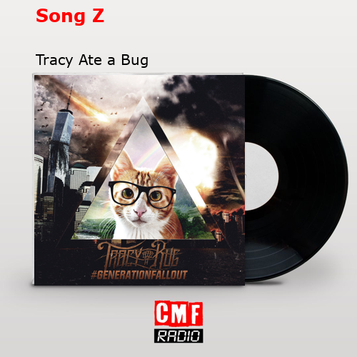Song Z – Tracy Ate a Bug