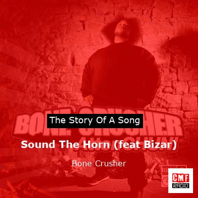 Sound The Horn (feat Bizar) – Bone Crusher