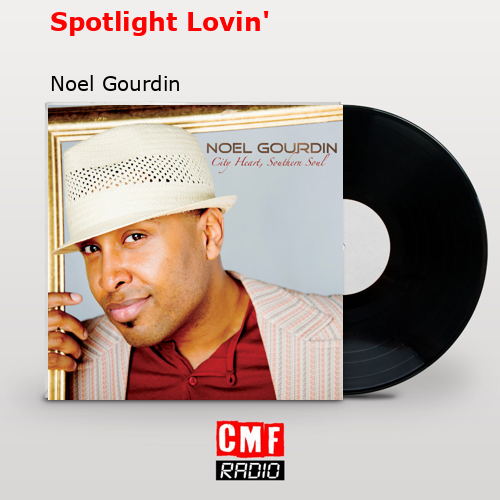 Spotlight Lovin’ – Noel Gourdin