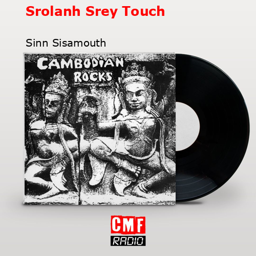 Srolanh Srey Touch – Sinn Sisamouth