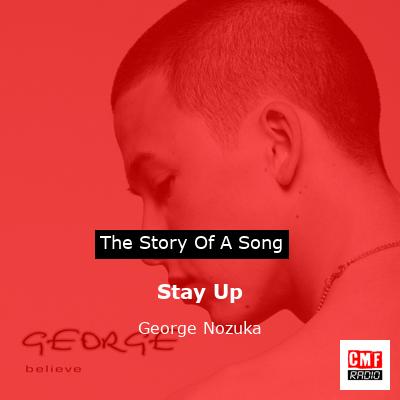 Stay Up – George Nozuka