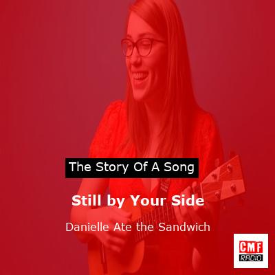 Still by Your Side – Danielle Ate the Sandwich