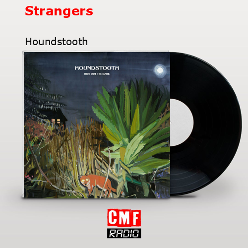 Strangers – Houndstooth